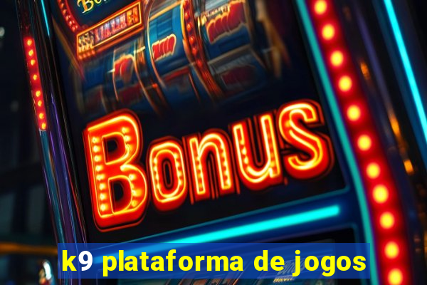 k9 plataforma de jogos